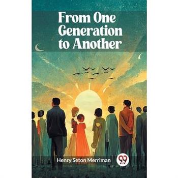 From One Generation to Another