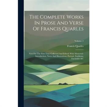 The Complete Works In Prose And Verse Of Francis Quarles