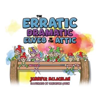 The Erratic Dramatic Elves in the Attic
