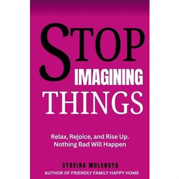 Stop Imagining Things