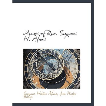 Memoir of Rev. Seymour W. Adams