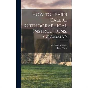 How to Learn Gaelic, Orthographical Instructions, Grammar