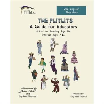 THE FLITLITS, A Guide for Educators, Reading Age 8+, Interest Age 7-11, U.K. English Version