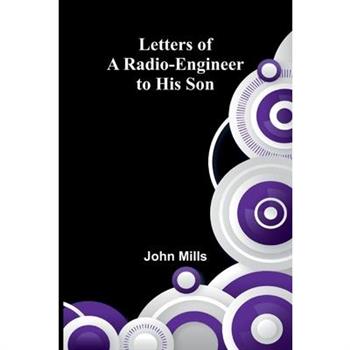 Letters of a Radio-Engineer to His Son