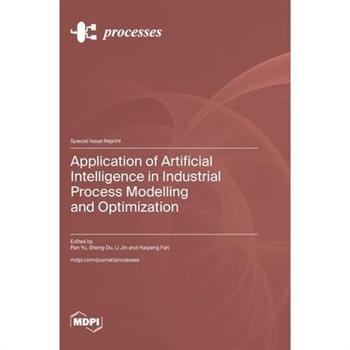 Application of Artificial Intelligence in Industrial Process Modelling and Optimization