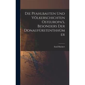 Die Pfahlbauten und V繹lkerschichten Osteuropa’s, Besonders der Donauf羹rstenthh羹mer