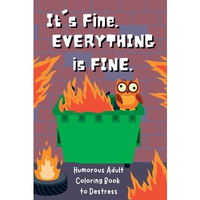 It’s Fine. Everything Is Fine.