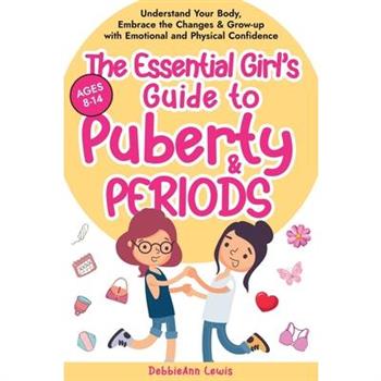 The Essential Girl's Guide to Puberty & Periods