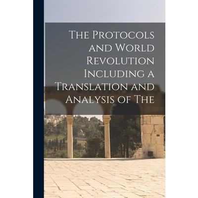 The Protocols and World Revolution Including a Translation and Analysis of The