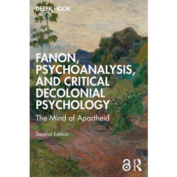 Fanon, Psychoanalysis, and Critical Decolonial Psychology