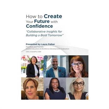 How to Create Your Future with Confidence