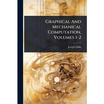 Graphical And Mechanical Computation, Volumes 1-2