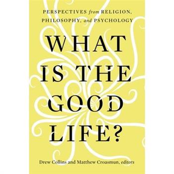 What Is the Good Life? What Is the Good Life?