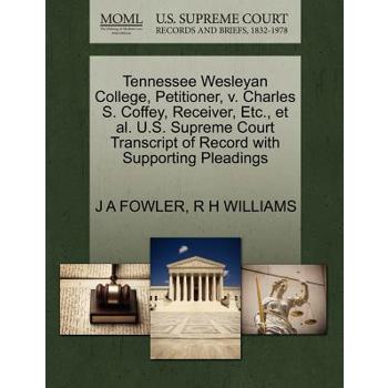 Tennessee Wesleyan College, Petitioner, V. Charles S. Coffey, Receiver, Etc., Et Al. U.S. Supreme Court Transcript of Record with Supporting Pleadings