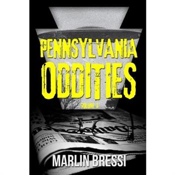 Pennsylvania Oddities Volume 3
