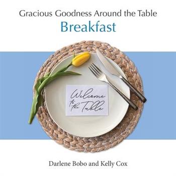 Gracious Goodness Around the Table
