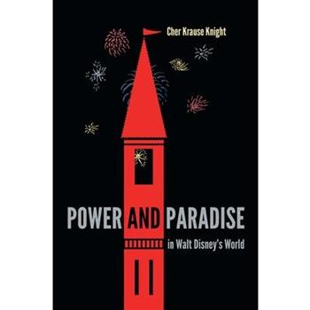Power and Paradise in Walt Disney's World