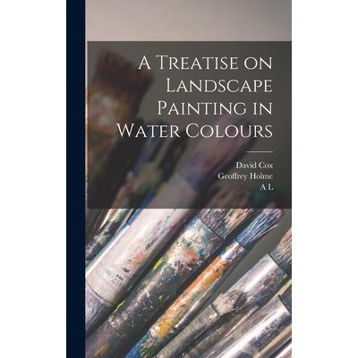 A Treatise on Landscape Painting in Water Colours