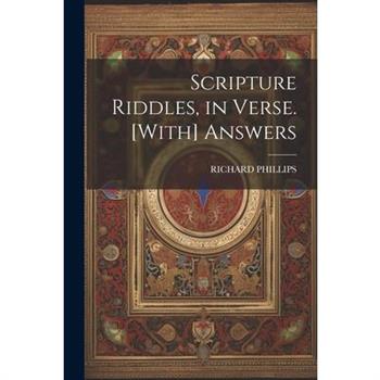 Scripture Riddles, in Verse. [With] Answers