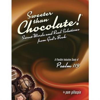 Sweeter Than Chocolate! Sweet Words and Real Solutions from God’s Book