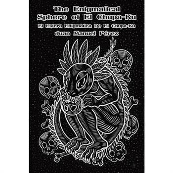 The Enigmatical Sphere of El Chupa-Ku