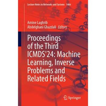 Proceedings of the Third Icmds’24: Machine Learning, Inverse Problems and Related Fields