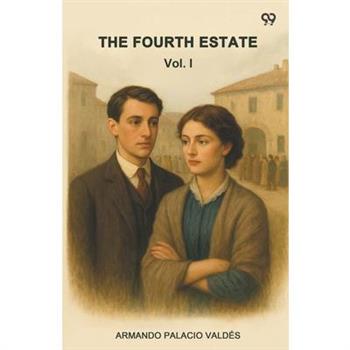 The Fourth Estate Vol. I