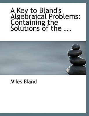 A Key to Bland’s Algebraical Problems