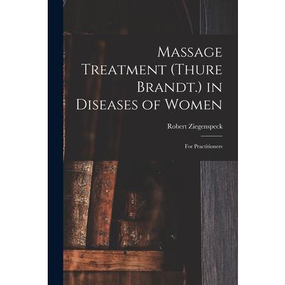 Massage Treatment (Thure Brandt.) in Diseases of Women
