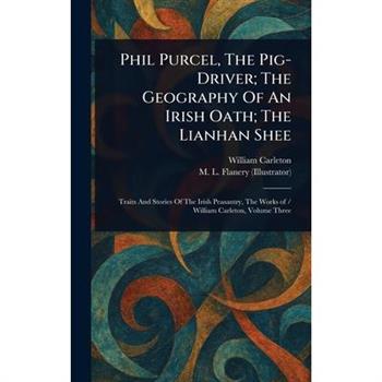 Phil Purcel, The Pig-Driver; The Geography Of An Irish Oath; The Lianhan Shee