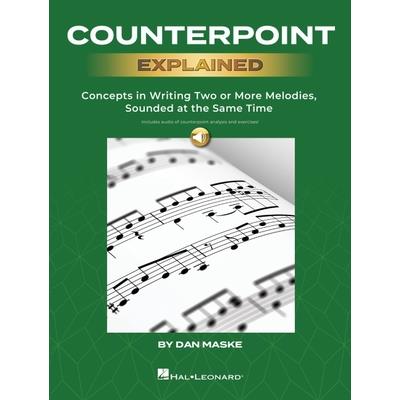 Counterpoint Explained - Concepts in Writing Two or More Melodies, Sounded at the Same Time by Dan Maske (Book with Onlin Audio of Counterpoint Analysis and Excercises!)