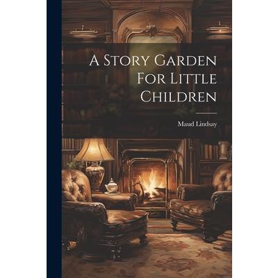 A Story Garden For Little Children