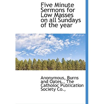 Five Minute Sermons for Low Masses on All Sundays of the Year