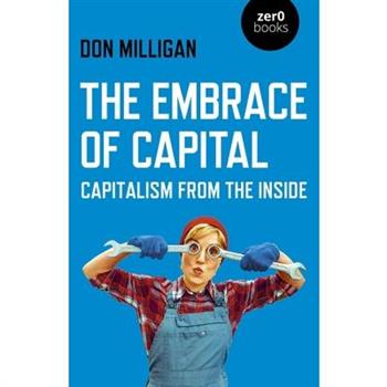 The Embrace of Capital