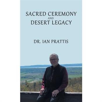 Sacred Ceremony and Desert Legacy