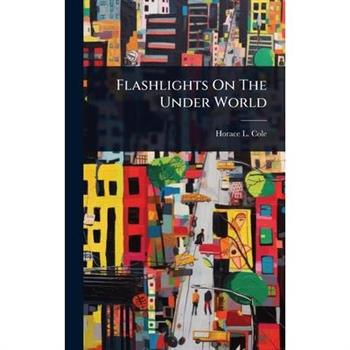 Flashlights On The Under World