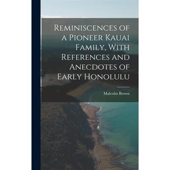 Reminiscences of a Pioneer Kauai Family, With References and Anecdotes of Early Honolulu