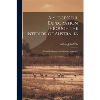 A Successful Exploration Through the Interior of Australia