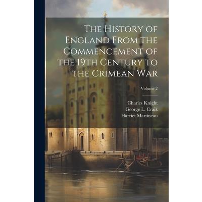 The History of England From the Commencement of the 19th Century to the Crimean War; Volume 2