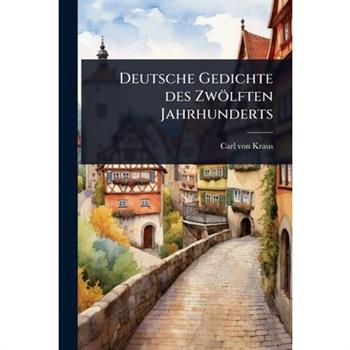Deutsche Gedichte des Zw繹lften Jahrhunderts