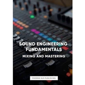 Sound Engineering Fundamentals - Mastering and Mixing