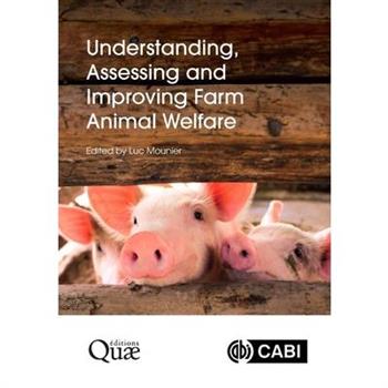 Understanding, Assessing and Improving Farm Animal Welfare