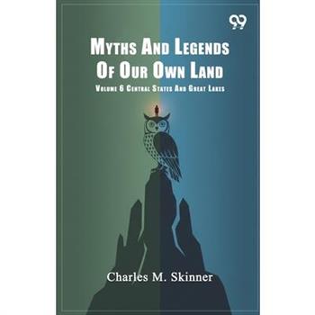Myths And Legends Of Our Own Land