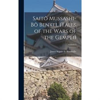 Sait繭 Mussashi-b繭 Benkei. (Tales of the Wars of the Gempei); Volume I