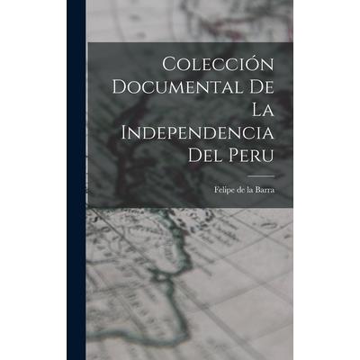 Colecci籀n Documental de la Independencia del Peru