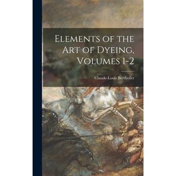 Elements of the Art of Dyeing, Volumes 1-2