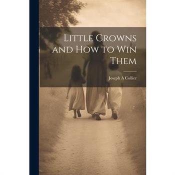 Little Crowns and How to Win Them
