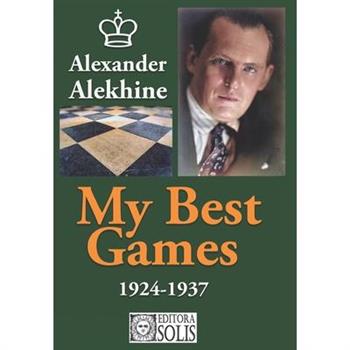 My Best Games - 1924-1937