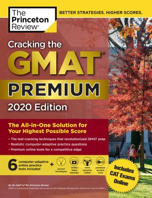 Cracking the Gmat Premium Edition With 6 Computer-adaptive Practice Tests 2020
