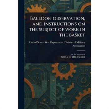 Balloon Observation, and Instructions on the Subject of Work in the Basket